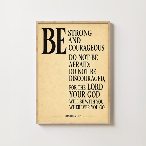 Be Strong and Courageous - Joshua 1 9 - Christian Scripture Print