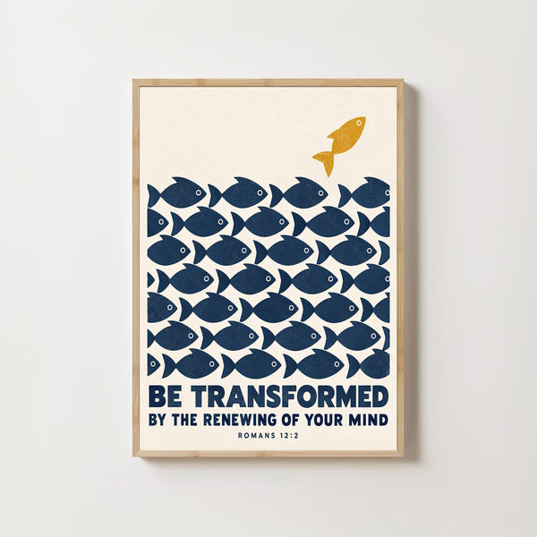 Be Transformed by the Renewing of Your Mind - Romans 12 2 - Fish Poster