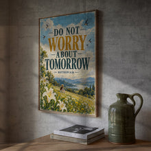 Do Not Worry About Tomorrow - Matthew 6 34 - Christian Meadow Poster