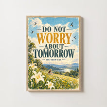 Do Not Worry About Tomorrow - Matthew 6 34 - Christian Meadow Poster