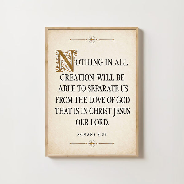 Nothing Can Separate Us From the Love of God - Romans 8 39 - Scripture Print