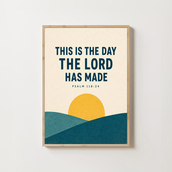 This Is the Day the Lord Has Made - Psalm 118 24 - Sunrise Wall Art