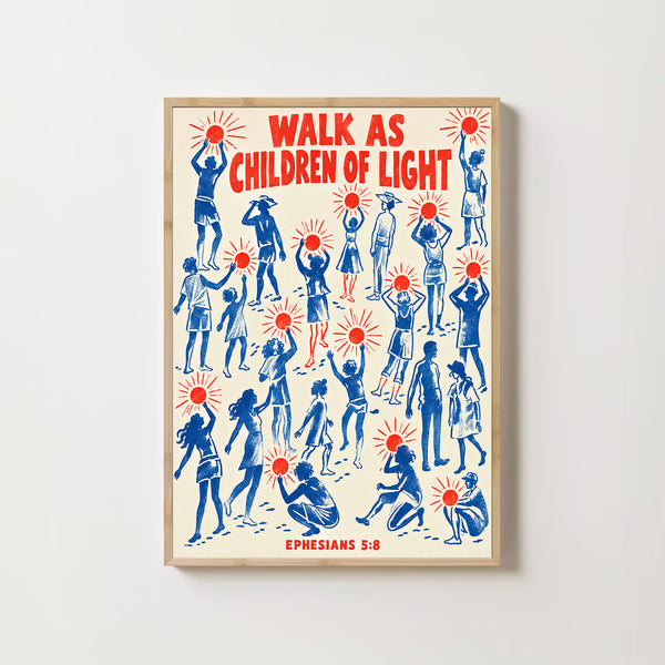 Walk as Children of Light - Ephesians 5 8 - Christian Screenprint Poster